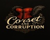 Corsets and Corruption