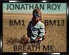 *Jonathan Roy-Breath Me