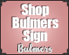 B. Shop Bulmers Sign