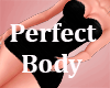 ! Perfect Body