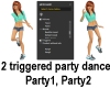 2 Triggered Party Dances