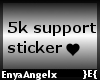 }E{ Support 5k