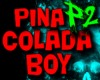 PINA COLADA BOY 2