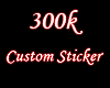 300k Sticker.