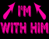 I'm With Him [Pink]