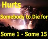 Hurts-somebody to diefor