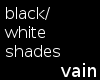 black/white shades