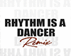 Rhythm is a dancer RMX+D