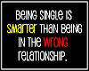 Being single....