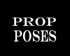Prop Poses sign