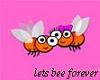 Bee forever