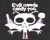evil needs candy too