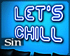 Let's Chill⚜SIN