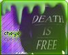 c. death is free!