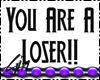 : You Are A Loser!!