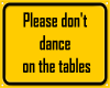 Don't Dance on Tables