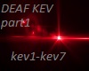 DEAF KEV  part1
