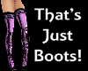 That's Just Boots (Pink)