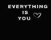 Everything is you