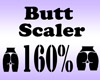 Butt Scaler 160%