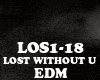 EDM - LOST WITHOUT U