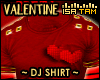 ! Valentine - DJ Shirt
