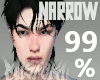 !99% narrow head