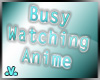 .v. Busy Watching Anime