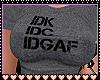 IDK IDC