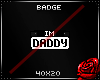 TX|I'm Daddy Badge
