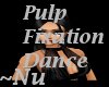 ~Nu Pulp Fixation Dance
