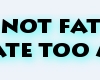 im not FAT