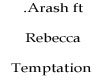 Arash Rebecca Temptation