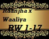 Raanjha x Waalia