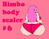 Bimbo body scaler 6