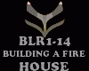 HOUSE - BUILDING A FIRE