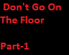 Don't Go On The Floor