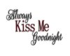kiss me goodnight