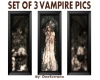 SET OF 3 VAMPIRE PICS