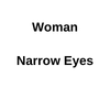 F Narrow Eyes