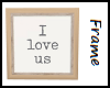 I love Us - Framed
