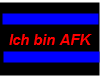 ich  bin AFK