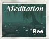 Ree|MEDITATION