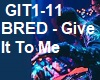 bred-give it to me mix