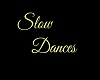 Slow Dances wall sign