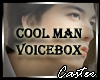 Cool Man VoiceBox.!