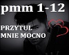 PRZYTUL MNIE MOCNO