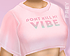 Dont Kill My Vibe. pink