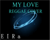 REGGAE COVER-MY LOVE