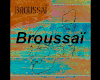 Broussai-Laisse les dire